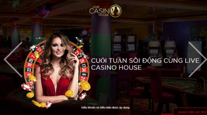Gửi tiền cuối tuần để nhận ngay ưu đãi hấp dẫn tại Live casino house