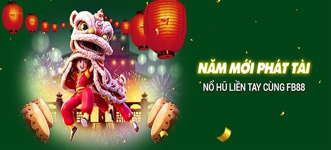 Năm mới phát tài nổ hũ liền tay cùng nhà cái Fb88