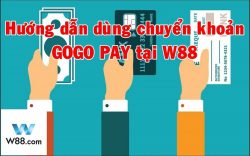 Hướng dẫn nạp tiền W88 với Gogo Pay mới nhất