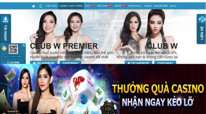 Thưởng quà Casino tại W88, nhận ngay kẻo bỏ lỡ