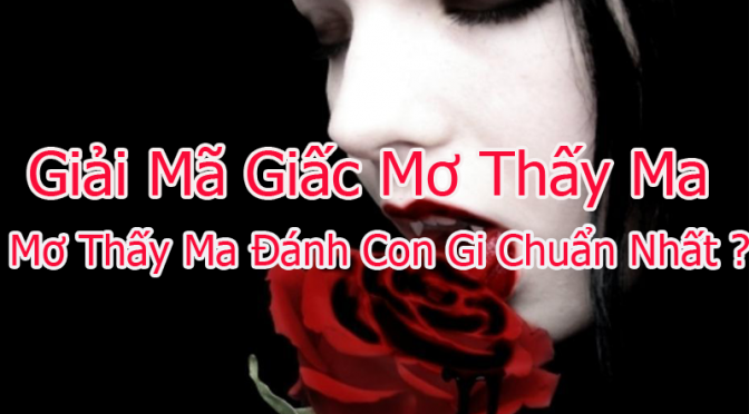 Mơ thấy ma đánh đề con gì, Ma là số mấy ?