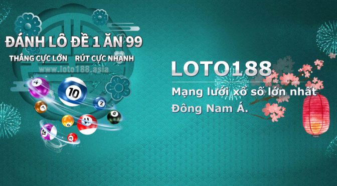 Đại lý bóng đá lô đề uy tín Loto188 – Hướng dẫn chi tiết