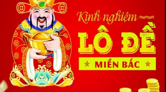 Kinh nghiệm chơi lô đề miền Bắc