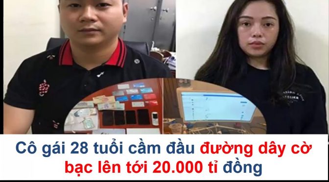 Triệt phá đường dây đánh bạc giao dịch 20.000 tỷ đồng