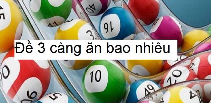 Đánh đề 3 càng miền bắc ăn bao nhiêu? Cách bắt 3 càng chuẩn nhất