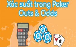 Chơi Poker bằng phương pháp tính xác suất Outs và Odds