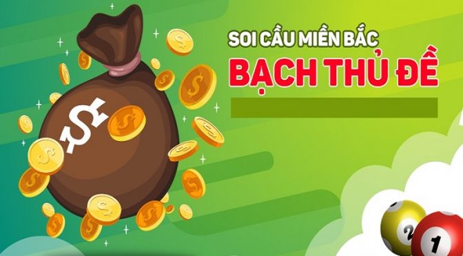 Cách bắt bạch thủ đề miền bắc chuẩn xác với tỷ lệ trúng cao