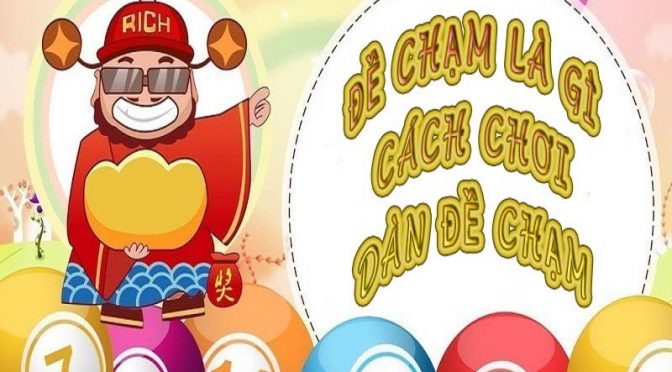 Hướng dẫn cách bắt chạm đề chuẩn đánh là thắng