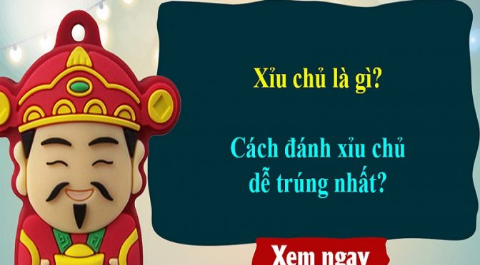 Xỉu chủ miền Nam là gì? Bất mí cách chơi xỉu chủ miền Nam chắc thắng