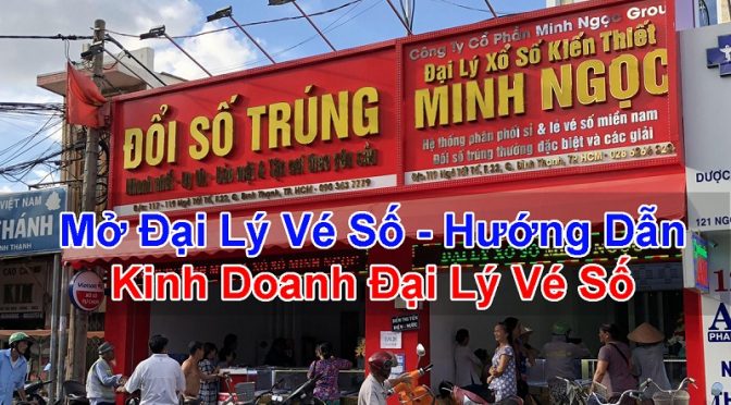 Mở đại lý vé số cần những gì? Cách đăng ký bán xổ số?