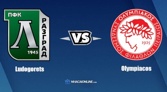 Nhận định kèo nhà cái W88: Tips bóng đá Ludogorets vs Olympiacos, 1h00 ngày 11/8/2021