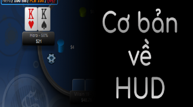 Poker HUD là gì? Ý nghĩa của chỉ số HUD trong trò chơi Poker