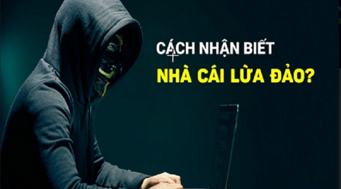 5 kinh nghiệm nhận biết các nhà cái lừa đảo không thể bỏ qua