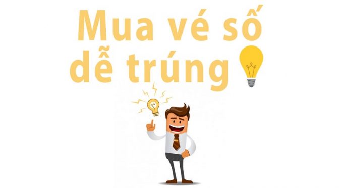 8 cách mua vé số kiến thiết dễ trúng nhất