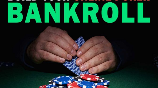 Bankroll management là gì? Cách quản lý Bankroll trong Poker như thế nào