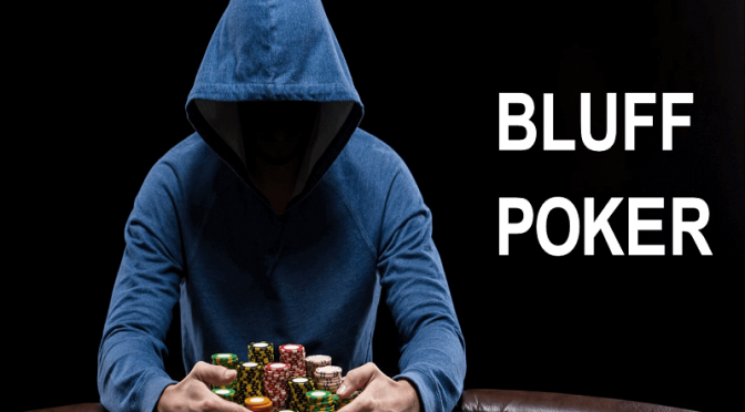 Bluff trong Poker và những bí mật được tiết lộ từ các cao thủ