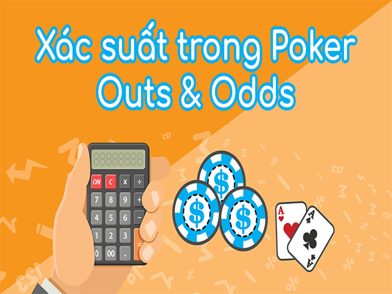 Cách tính xác suất của Outs và Odds trong trò chơi Poker