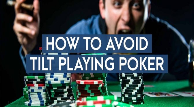 Tilt trong Poker là gì? Những phương pháp kiểm soát Tilt hiệu quả nhất