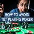 Tilt trong Poker là gì? Những phương pháp kiểm soát Tilt hiệu quả nhất