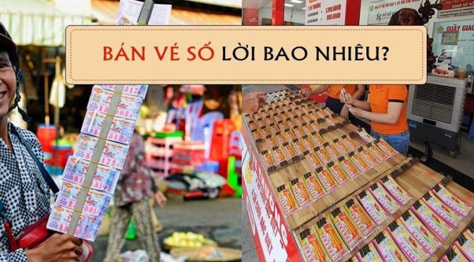 Tìm hiểu về 1 tấm vé số lời lãi bao nhiêu tiền?