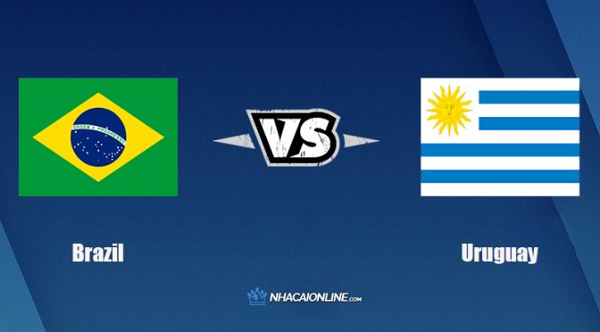 Nhận định kèo nhà cái hb88: Tips bóng đá Brazil vs Uruguay 7h30, ngày 15/10/2021