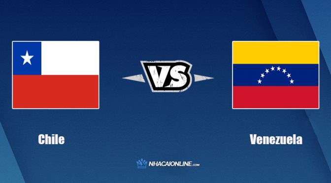 Nhận định kèo nhà cái hb88: Tips bóng đá Chile vs Venezuela 7h, ngày 15/10/2021
