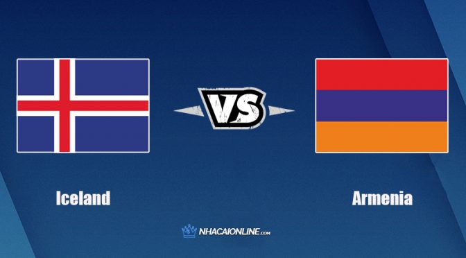 Nhận định kèo nhà cái FB88: Tips bóng đá Iceland vs Armenia, 01h45 ngày 09/10/2021