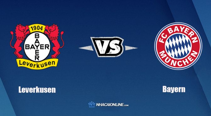 Nhận định kèo nhà cái hb88: Tips bóng đá Leverkusen vs Bayern, 20h30 ngày 17/10/2021