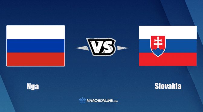 Nhận định kèo nhà cái W88: Tips bóng đá Nga vs Slovakia, 1h45 ngày 9/10/2021