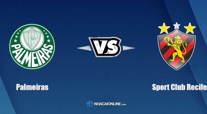 Nhận định kèo nhà cái FB88: Tips bóng đá Palmeiras vs Sport Club Recife (PE), 7h30 ngày 26/10/2021