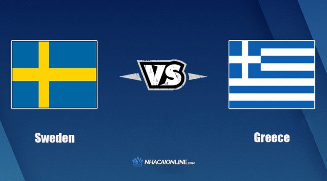 Nhận định kèo nhà cái hb88: Tips bóng đá Thụy Điển vs Hy Lạp, 1h45 ngày 13/10/2021