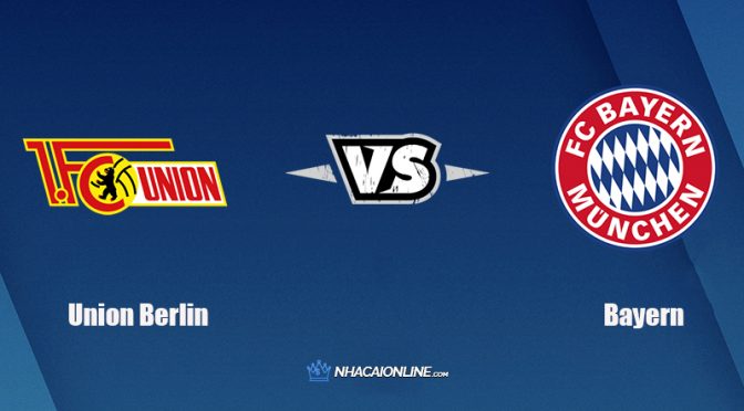 Nhận định kèo nhà cái FB88: Tips bóng đá Union Berlin vs Bayern, 20h30 ngày 30/10/2021