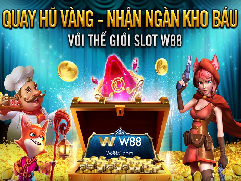 Khám phá thế giới Slot Game W88 nhận quà hấp dẫn