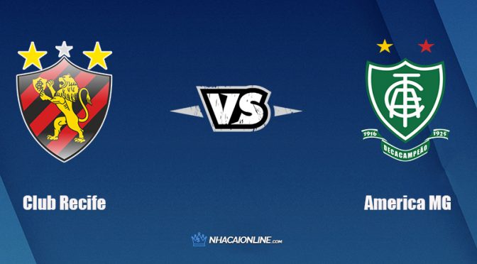 Nhận định kèo nhà cái FB88: Tips bóng đá Club Recife vs America MG, 7h30 ngày 11/11/2021