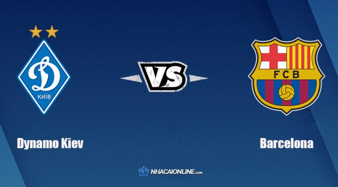 Nhận định kèo nhà cái W88: Tips bóng đá Dynamo Kiev vs Barcelona, 3h ngày 3/11/2021