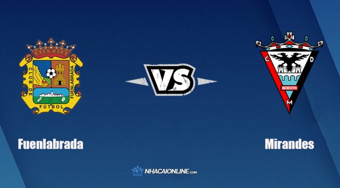 Nhận định kèo nhà cái W88: Tips bóng đá Fuenlabrada vs Mirandes, 3h ngày 20/11/2021