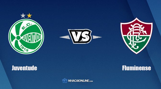 Nhận định kèo nhà cái hb88: Tips bóng đá Juventude vs Fluminense, 6h30 ngày 18/11/2021