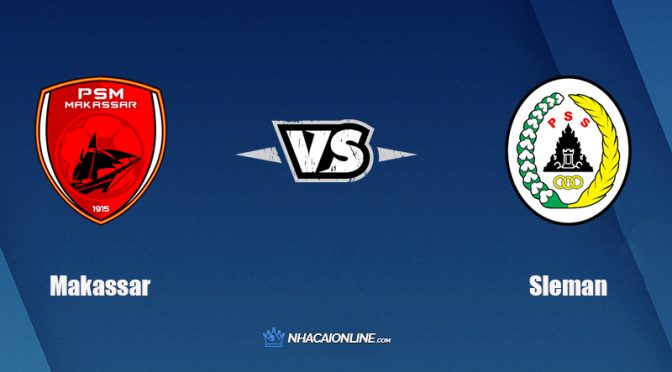Nhận định kèo nhà cái FB88: Tips bóng đá Makassar vs Sleman, 20h30 ngày 18/11/2021