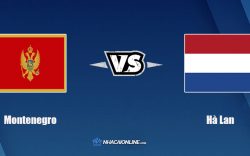 Nhận định kèo nhà cái W88: Tips bóng đá Montenegro vs Hà Lan, 2h45 ngày 14/11/2021