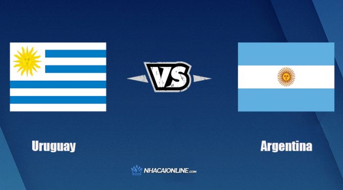Nhận định kèo nhà cái hb88: Tips bóng đá Uruguay vs Argentina, 6h ngày 13/11/2021