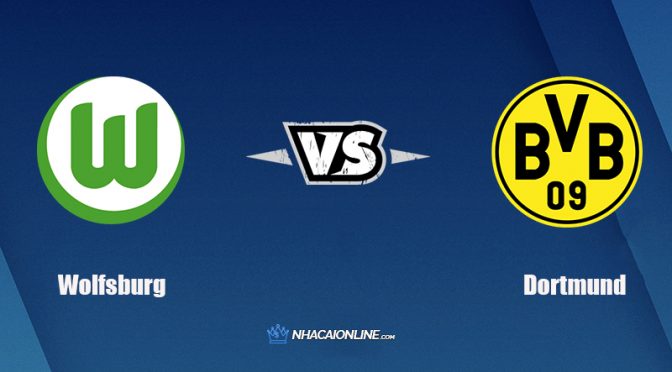 Nhận định kèo nhà cái FB88: Tips bóng đá Wolfsburg vs Dortmund, 21h30 ngày 27/11/2021