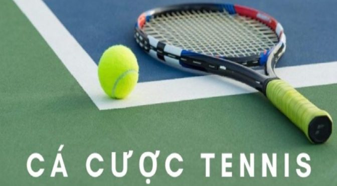 Cá cược tennis là gì? Tổng hợp các loại kèo tennis cơ bản