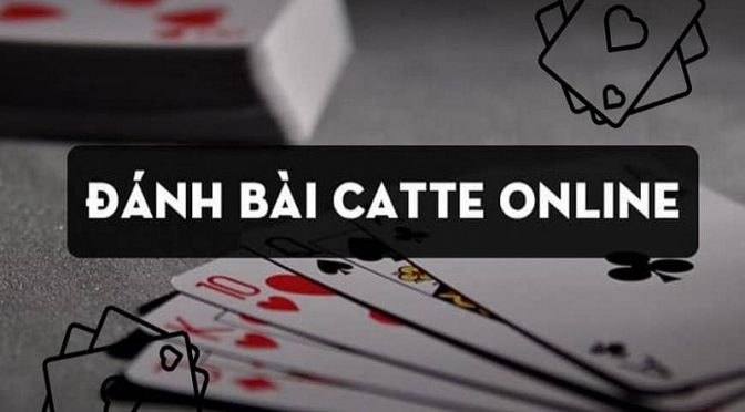 Luật chơi bài catte chính xác nhất cho người mới bắt đầu