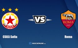 Nhận định kèo nhà cái W88: Tips bóng đá CSKA Sofia vs Roma, 0h45 ngày 10/12/2021