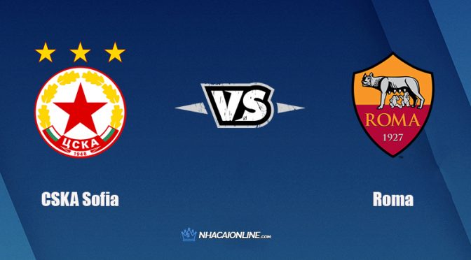 Nhận định kèo nhà cái hb88: Tips bóng đá CSKA Sofia vs Roma, 0h45 ngày 10/12/2021