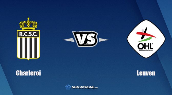 Nhận định kèo nhà cái FB88: Tips bóng đá Charleroi vs Oud Heverlee Leuven, 0h45 ngày 28/12/2021