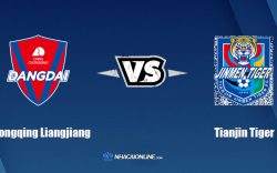 Nhận định kèo nhà cái hb88: Tips bóng đá Chongqing Liangjiang vs Tianjin Tiger, 18h30 ngày 25/12/2021
