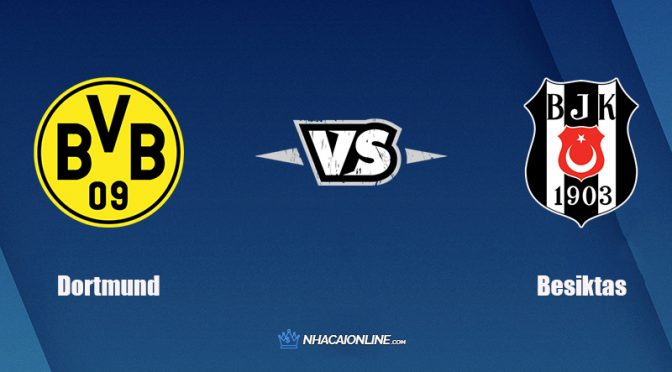 Nhận định kèo nhà cái W88: Tips bóng đá Dortmund vs Besiktas, 3h ngày 8/12/2021