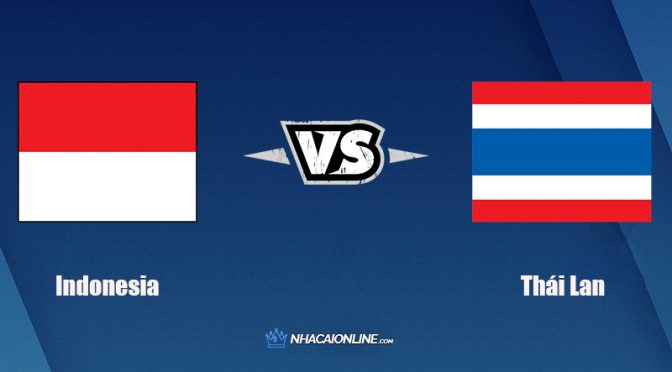 Nhận định kèo nhà cái hb88: Tips bóng đá Indonesia vs Thái Lan, 19h30 ngày 29/12/2021
