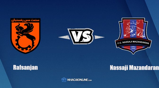 Nhận định kèo nhà cái W88: Tips bóng đá Mes Rafsanjan vs Nassaji Mazandaran, 18h30 ngày 24/12/2021